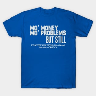 Mo’ money, Mo’ problems T-Shirt